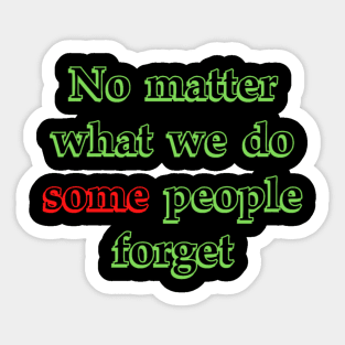 "Some" people Forget Sticker